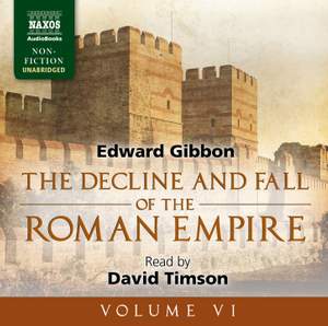 Edward Gibbon: The Decline and Fall of the Roman Empire, Volume VI (Unabridged)