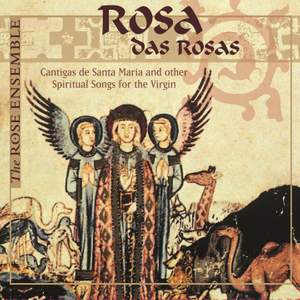 Rosa das Rosa: Cantigas de Santa Maria & Other Spiritual Songs for the Virgin