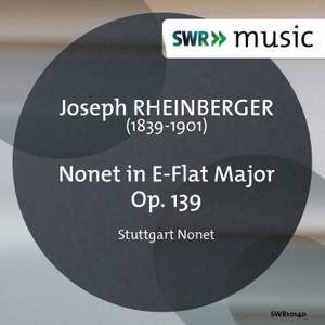 Rheinberger: Nonet Op. 139 in E flat major