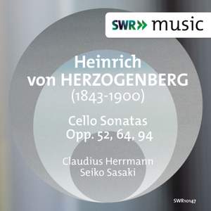 Herzogenberg: Cello Sonatas Opp. 52, 64 & 94