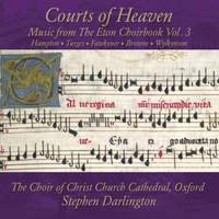 Courts of Heaven: Music from the Eton Choirbook Vol. 3