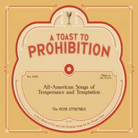 A Toast to Prohibition: All-American Songs of Temperance & Temptation