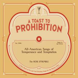 A Toast to Prohibition: All-American Songs of Temperance & Temptation