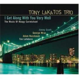 Tony Lakatos Trio: I Get Along Without You Very Well