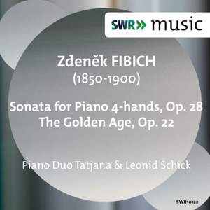 Fibich: Sonata for Piano 4 Hands & The Golden Age