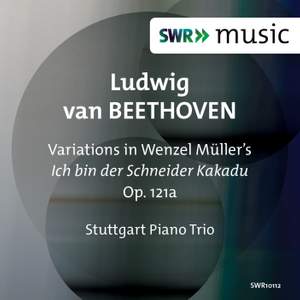 Beethoven: Variations in G major on Wenzel Muller's Ich bin der Schneider Kakadu, Op. 121a