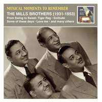 Musical Moments to Remember: The Mills Brothers – From Swing to Sweet (Recorded 1931-1953)