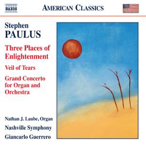 Paulus: Three Places of Enlightenment, Veil of Tears & Grand Concerto