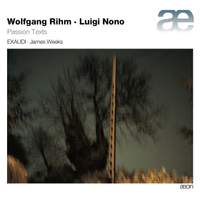 Wolfgang Rihm & Luigi Nono: Passion Texts