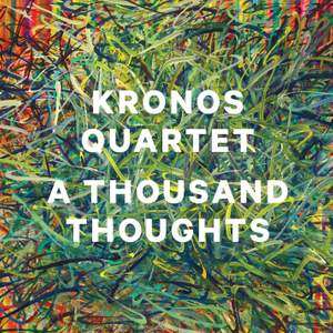A Thousand Thoughts: Kronos Quartet