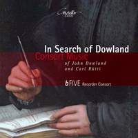 In Search of Dowland: Consort Music of John Dowland & Carl Rütti