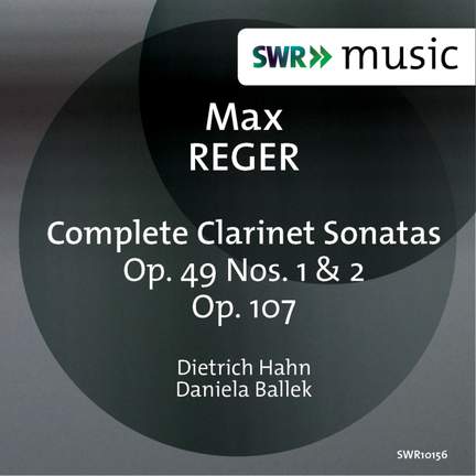 Reger: Complete Clarinet Sonatas