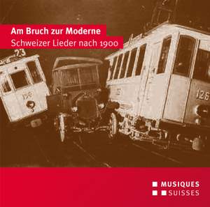 Am Bruch zur Moderne (Schweizer Lieder nach 1900)
