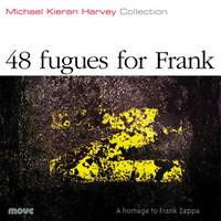 Harvey: 48 Fugues for Frank