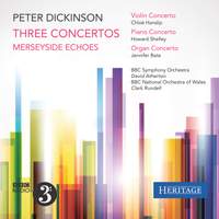 Peter Dickinson: Three Concertos & Merseyside Echoes