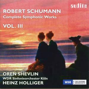 Schumann: Complete Symphonic Works Vol. III