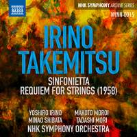 Irino: Sinfonietta - Takemitsu: Requiem