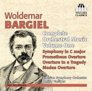 Woldemar Bargiel: Complete Orchestral Music, Vol. 1