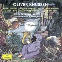  Knussen: Horn Concerto, Whitman Settings, Music for a Puppet Court and other works