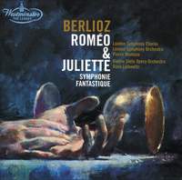 Berlioz: Roméo & Juliette & Symphonie fantastique