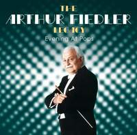 Arthur Fiedler Legacy - Evening at Pops