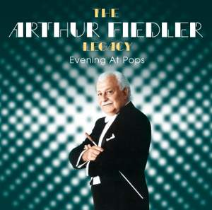 Arthur Fiedler Legacy - Evening at Pops