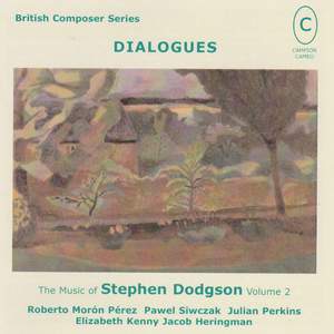 Dialogues - The Music of Stephen Dodgson Vol. 2