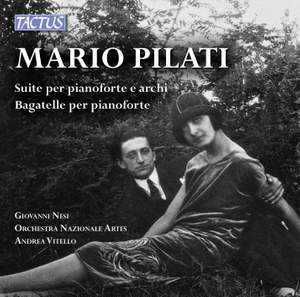 Pilati: Suite per pianoforte e archi & Bagatelles