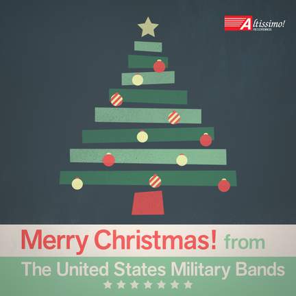 Merry Christmas! From The United States Military Bands