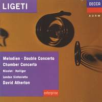 Ligeti: Melodien, Double Concerto, Chamber Concerto etc.