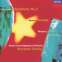 Mosolov: Iron Foundry, Prokofiev: Symphony No. 3 & Varèse: Arcana