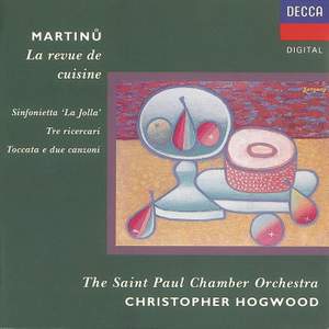 Martinu: Sinfonietta 'La Jolla', La revue de cuisine, etc.