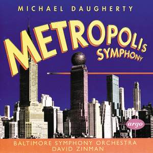 Michael Daugherty: Metropolis Symphony & Bizarro