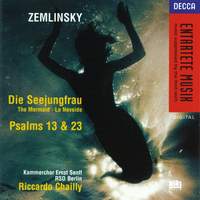 Zemlinsky: Die Seejungfrau amd Psalms Nos. 13 & 23