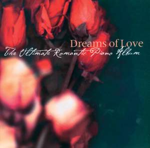 Dreams Of Love - The Ultimate Romantic Piano Album