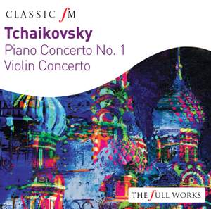 Tchaikovsky: Piano Concerto & Violin Concerto
