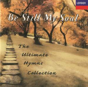 Be Still My Soul - The Ultimate Hymns Collection
