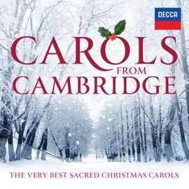 Carols From Cambridge: The Very Best Sacred Christmas Carols
