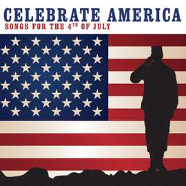 Celebrate America: Songs For The 4th Of July