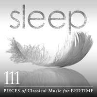 Sleep: 111 Pieces Of Classical Music For Bedtime