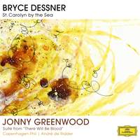 Bryce Dessner: St. Carolyn By The Sea / Jonny Greenwood: Suite From 'There Will Be Blood'