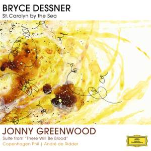 Bryce Dessner: St. Carolyn By The Sea / Jonny Greenwood: Suite From 'There Will Be Blood'