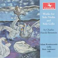 Charles Harold Bernstein: Works for Solo Violin & Solo Cello
