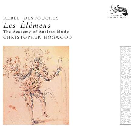 Rebel: Les Elements & Destouches: Les Elemens