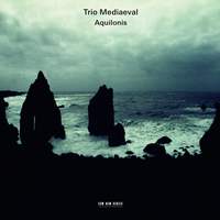 Trio Mediaeval - Aquilonis
