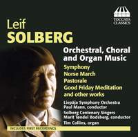 Leif Solberg: Orchestral, Choral and Organ Music