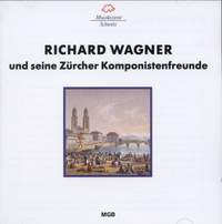 Richard Wagner und seine Zürcher Komponistenfreunde