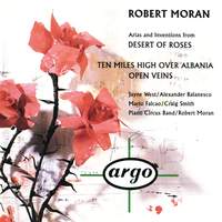 Robert Moran: Arias and Inventions from Desert of Roses