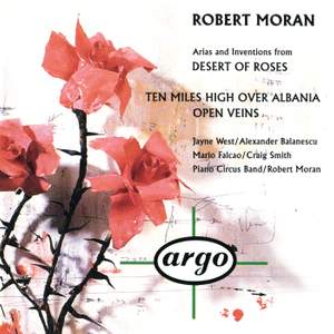 Robert Moran: Arias and Inventions from Desert of Roses