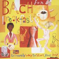 Bach for Breakfast - The Leisurely Way to Start Your Day